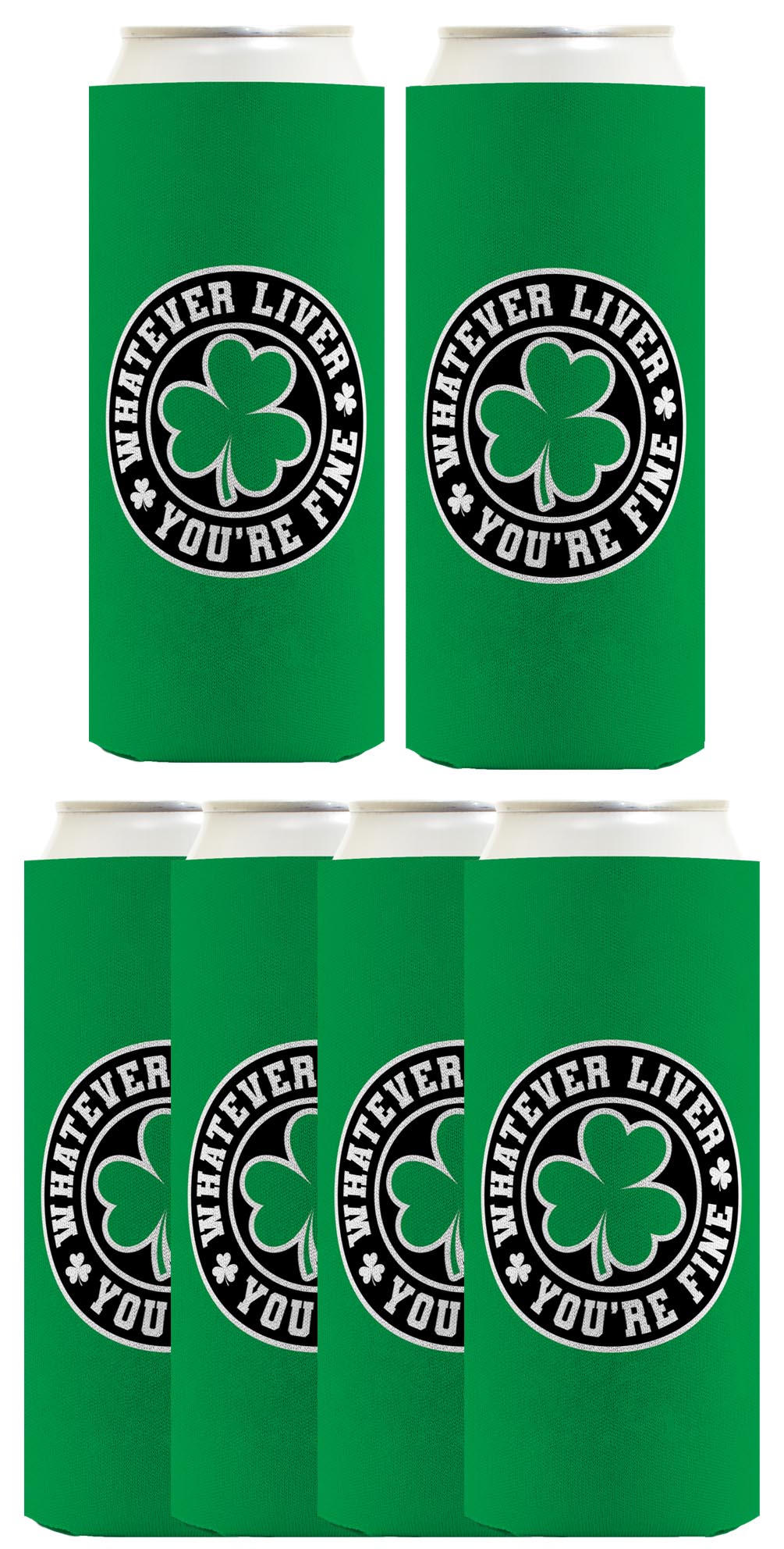 Shamrock Whatever Liver You're Fine Standard or Slim Can Thermocooler Drink Sleeve
