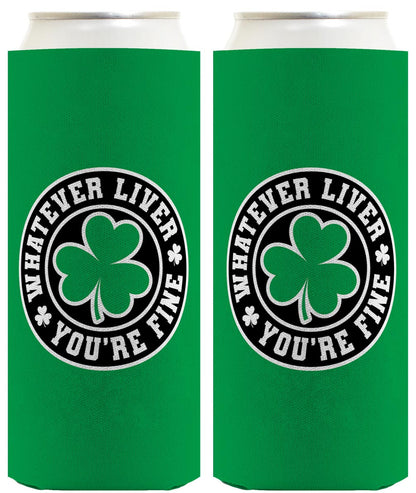 Shamrock Whatever Liver You're Fine Standard or Slim Can Thermocooler Drink Sleeve
